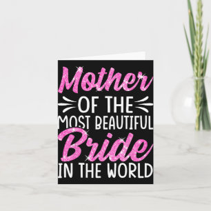 Mother Of The Most Beautiful Bride Wedding Bridal Card