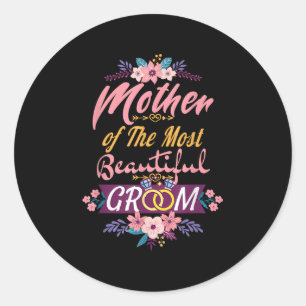 Mother Of The Most Beautiful Groom, Wedding Bridal Classic Round Sticker
