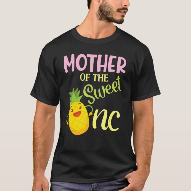 Mother Of The Sweet One Pinapple Dancing Happy My  T-Shirt (Front)