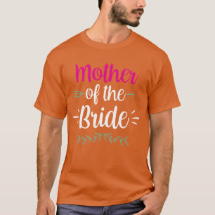 Mother Ofhe Bride Bachelorette Party Wedding gift T-Shirt