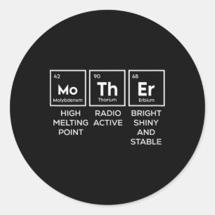 Mother Periodic Table Funny Chemist Mum Momma Momm Classic Round Sticker