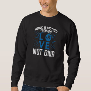 Mother Requires Love Foster Care Adoptive Parents Sweatshirt