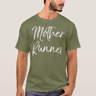 Mother Runner  Funny Cute Running  for Mum T-Shirt