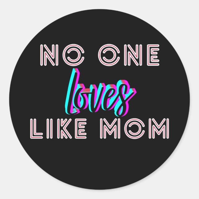 Mother’s Day Gift – No One Loves Like Mum  Classic Round Sticker (Front)