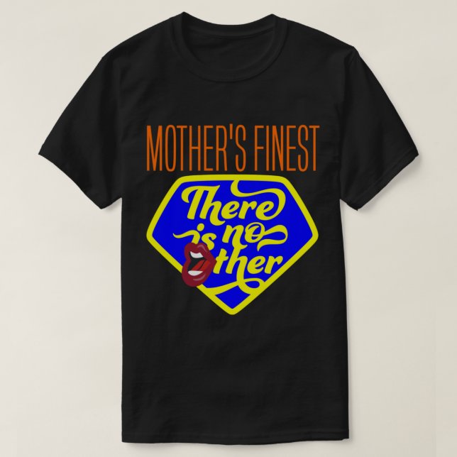 Mother’s Finest There Is No Other Classic T-Shirt (Design Front)