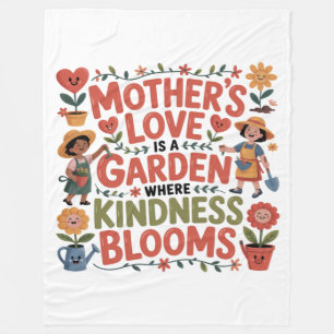 Mother’s Love Is A Garden Where Kindness Blooms Fleece Blanket