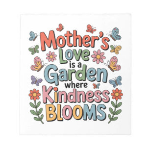 Mother’s Love Is A Garden Where Kindness Blooms Notepad