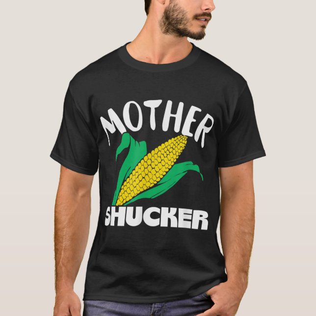Mother Shucker Mum Pun Funny Corn Farmer Mum Gift T-Shirt (Front)