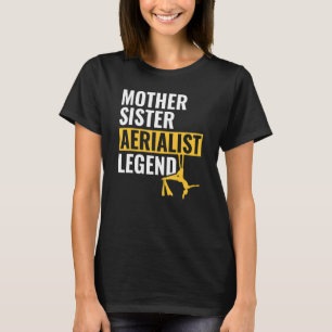 Mother Sister Aerialist Legend Aerial Silks T-Shirt