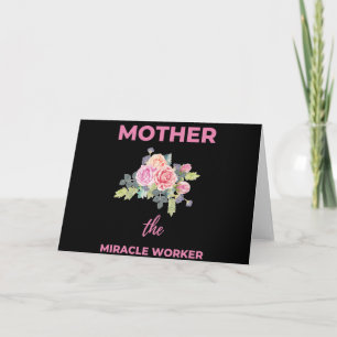 Mother The Miracle Worker Card