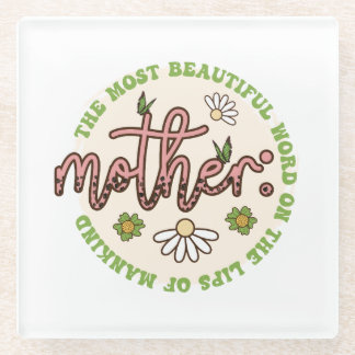 Mother The Most Beautiful World Glass Coaster