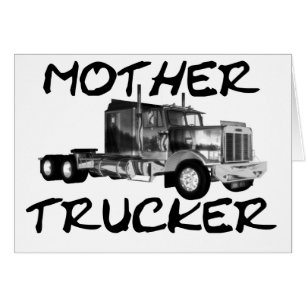 MOTHER TRUCKER - BLACK & WHITE