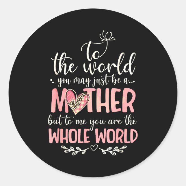 Mother Whole World Quote For Mom Gift  Classic Round Sticker (Front)