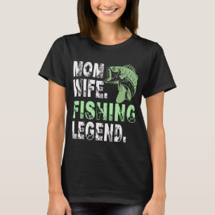 Mother. Wife. Fishing Legend T-Shirt