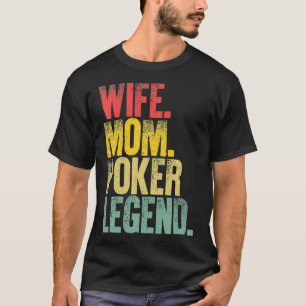 Mother Women Funny Gift  Wife Mom Poker Legend _1  T-Shirt