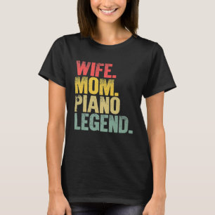 Mother Women Funny Gift  Wife Mum Piano Legend Pre T-Shirt