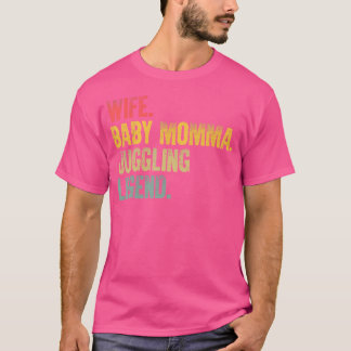 Mother Women Funny Shirt Wife Baby Momma Juggling 