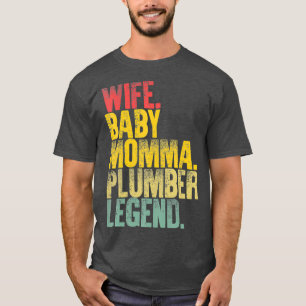 Mother Women Funny Wife Baby Momma Plumber T-Shirt