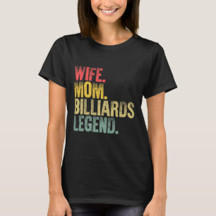 Mother Women Funny Wife Mum Billiards Legend T-Shirt