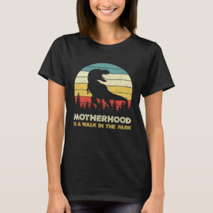 Motherhood Is A Walk In The Park Mothers Day Dinos T-Shirt