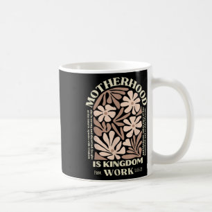 Motherhood Is Kingdom Work Christian Mothers Day  Coffee Mug