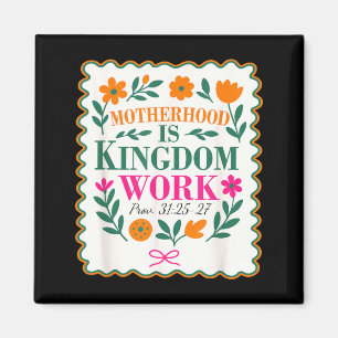 Motherhood Is Kingdom Work Christian Mum Floral Magnet