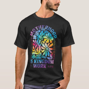 Motherhood Is Kingdom Work Christian Mum Tie Dye S T-Shirt
