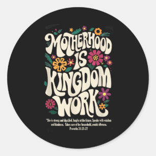 Motherhood Is Kingdom Work  Classic Round Sticker