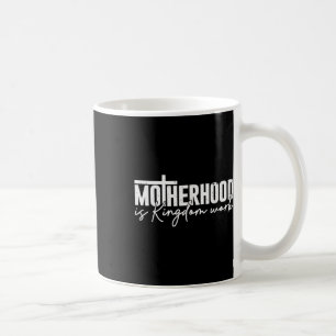 Motherhood Is Kingdom Work Mama Mum Christian Moth Coffee Mug