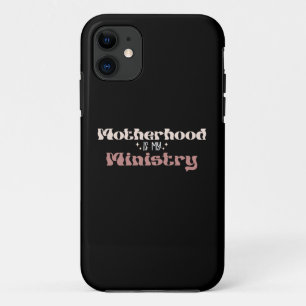 Motherhood Is My Ministry Mum Mother's Day iPhone 11 Case