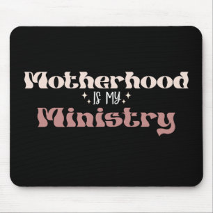 Motherhood Is My Ministry Mum Mother's Day Mouse Mat