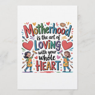 Motherhood Is The Art Of Loving With Your Heart Invitation