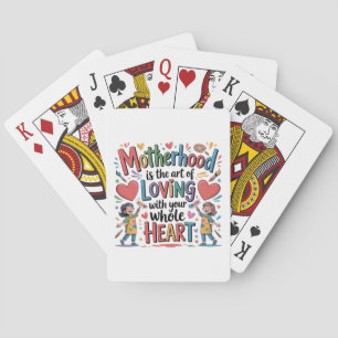 Motherhood Is The Art Of Loving With Your Heart Playing Cards