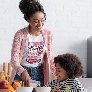Motherhood Powered By Love and Coffee T-Shirt