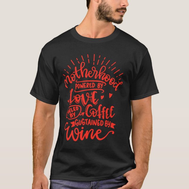 Motherhood Powered By Love Fuelled By Coffee Susta T-Shirt (Front)