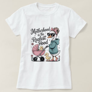 Motherhood Realest Hood Duck Mum Funny T-Shirt