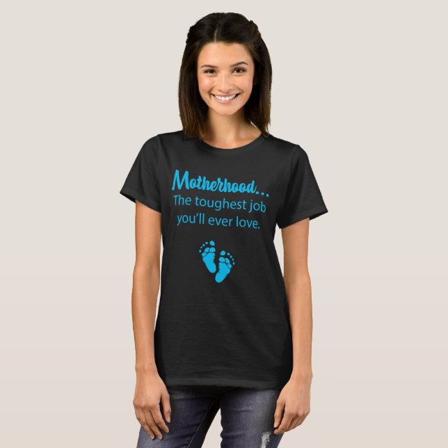 Motherhood Toughest Job You'll Ever Love Blue T-Shirt (Front Full)