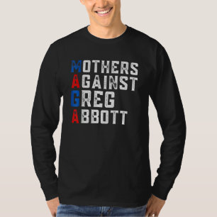 Mothers Against Greg Abbott Democrat Maga T-Shirt