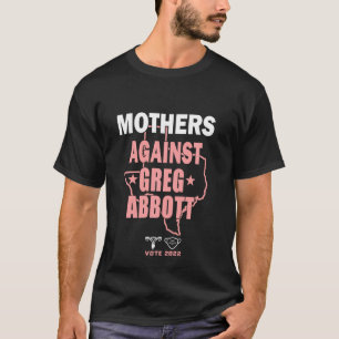 Mothers Against Greg Abbott Democrat Tee Long Slee