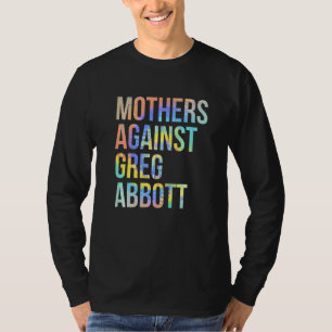 Mothers Against Greg Abbott Texas Anti Abbott Tie T-Shirt