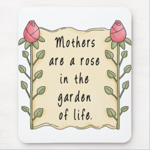 Mothers are a rose in the garden of life mouse mat