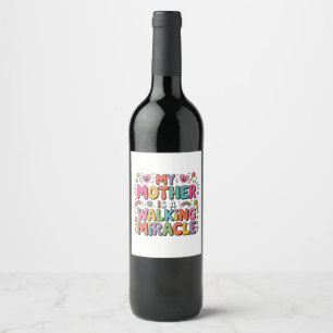 Mothers Are Angels Who Lift Us When Our Wings Wine Label