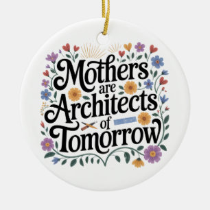 Mothers Are Architects Of Tomorrow Ceramic Tree Decoration