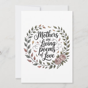 Mothers Are Living Poems Of Love Card