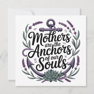 Mothers Are The Anchors Of Our Souls