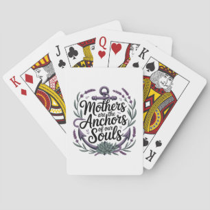 Mothers Are The Anchors Of Our Souls Playing Cards