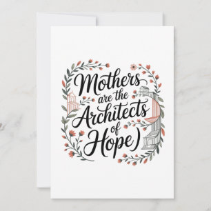 Mothers Are The Architects Of Hope Invitation