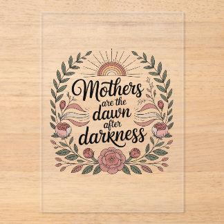 Mothers Are The Dawn After Darkness Acrylic Invitations