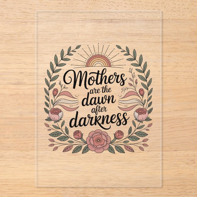 Mothers Are The Dawn After Darkness Acrylic Invitations (Front)