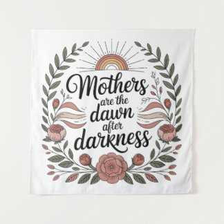 Mothers Are The Dawn After Darkness Tapestry
